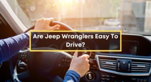 Are-Jeep-Wranglers-Easy-To-Drive