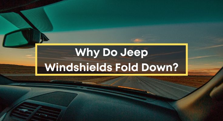Why-Do-Jeep-Windshields-Fold-Down
