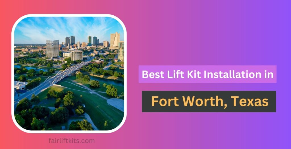10 Best Lift Kit Installation in Fort Worth
