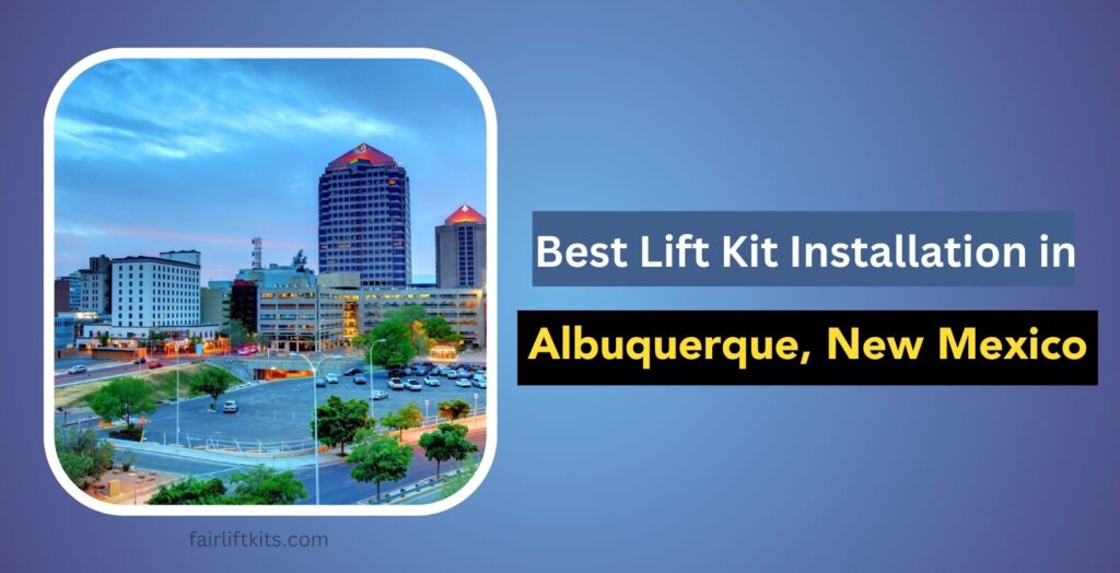 Best Lift Kit Installation in Albuquerque