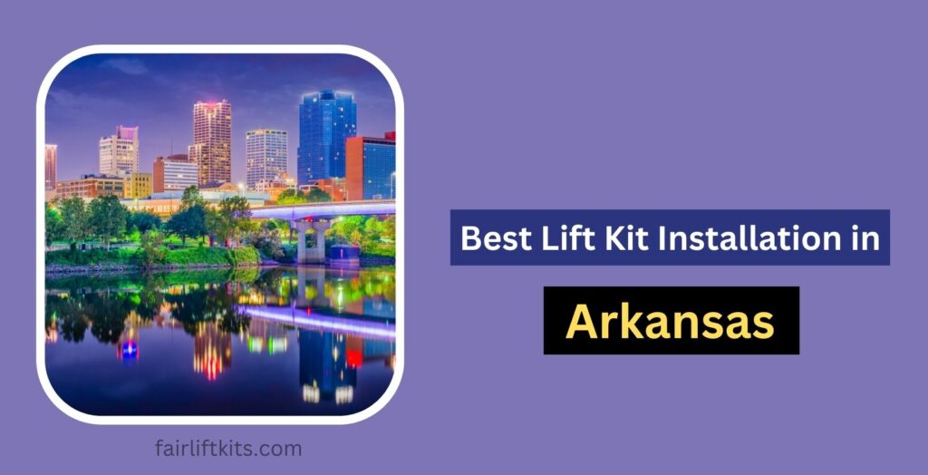 Best Lift Kit Installation in Arkansas