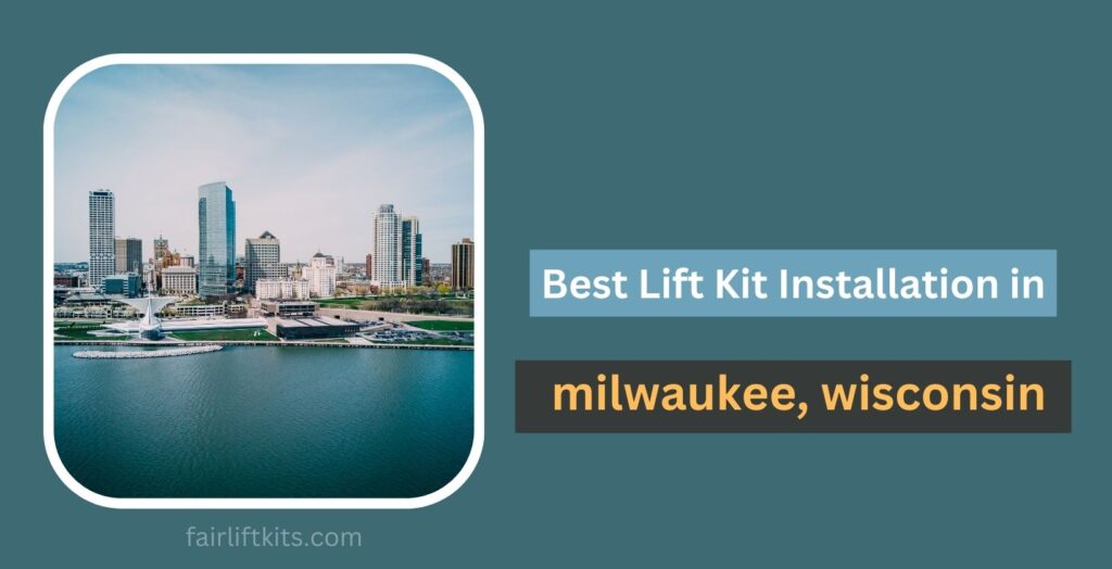 10 Best Lift Kit Installation in Milwaukee, WI