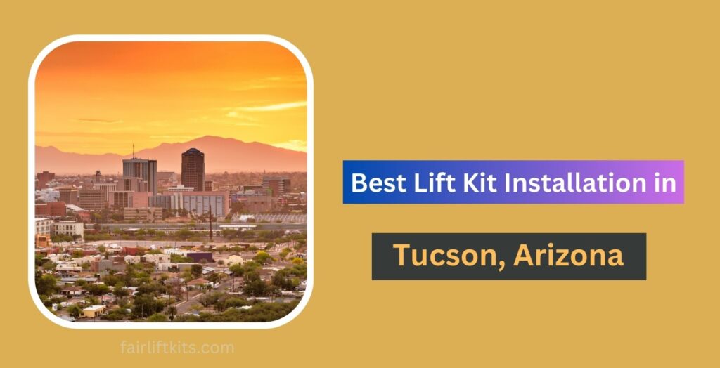 10 Best Lift Kit Installation in Tucson