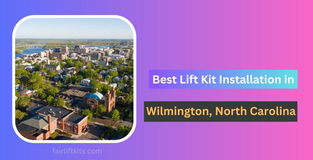 10 Best Lift Kit Installation in Wilmington